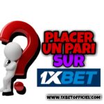 COMMENT PLACER UN PARI SUR 1XBET